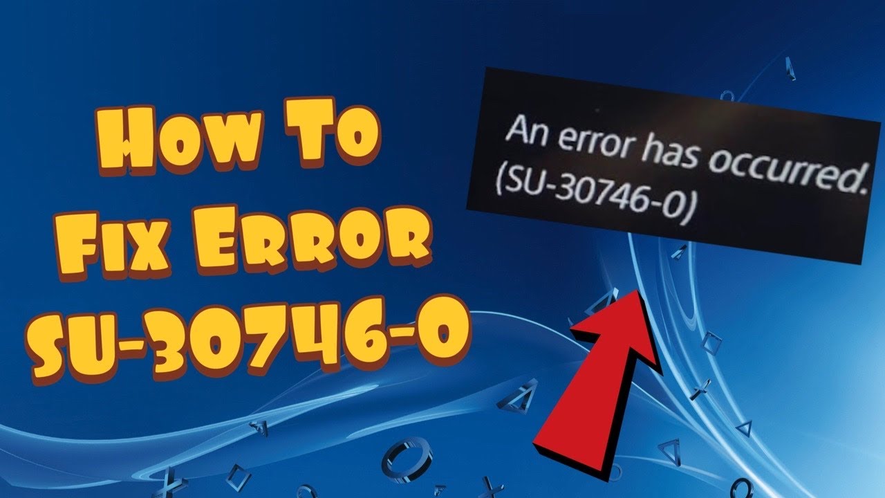PS4 error SU-30746-0 system software update troubleshooting